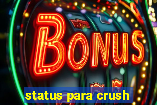 status para crush